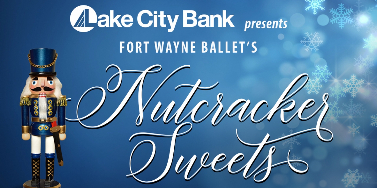 Fort Wayne Ballet Presents NUTCRACKER SWEETS