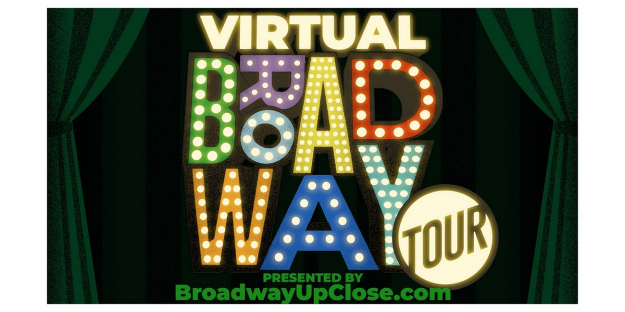 Broadway Up Close Presents Virtual Broadway Tour Series