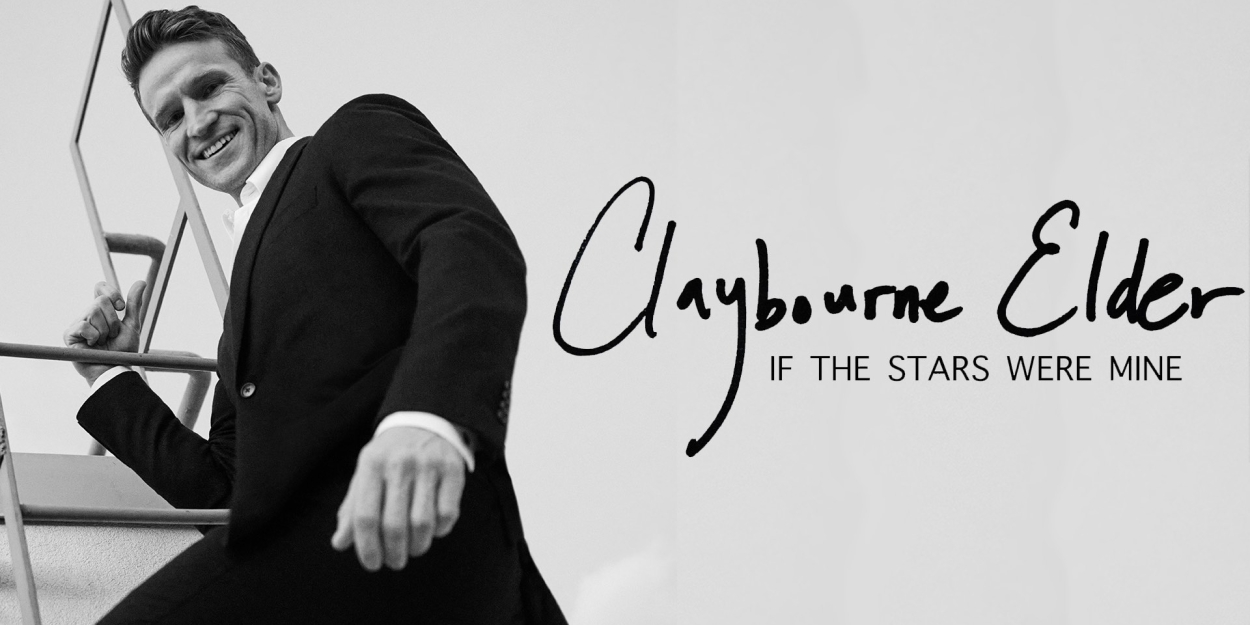 Claybourne Elder to Present IF THE STARS WERE MINE at Chelsea Table + Stage 