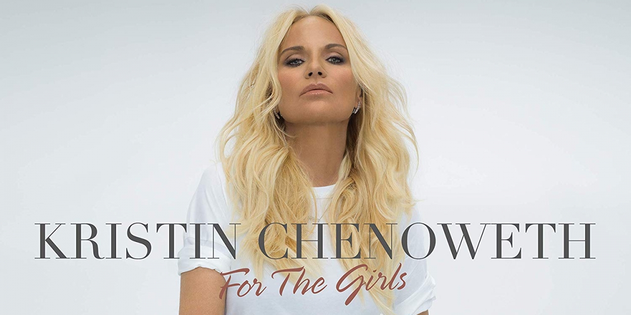 Album Review Kristin Chenoweth Sings FOR THE GIRLS