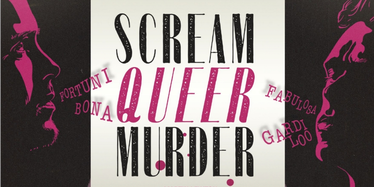 SCREAM QUEER MURDER Comes to King's Head Theatre in August 