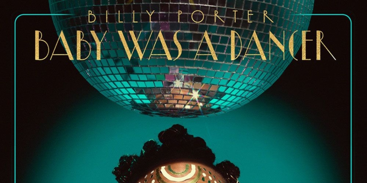 Music Review: Billy Porter Delivers A Lively Baby On The Dance Floor With His New BABY WAS A DANCER Single 