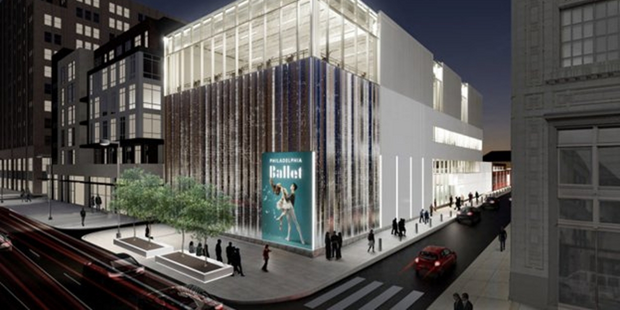 Philadelphia Ballet Unveils Plans for Expanded Home on North Broad Street 