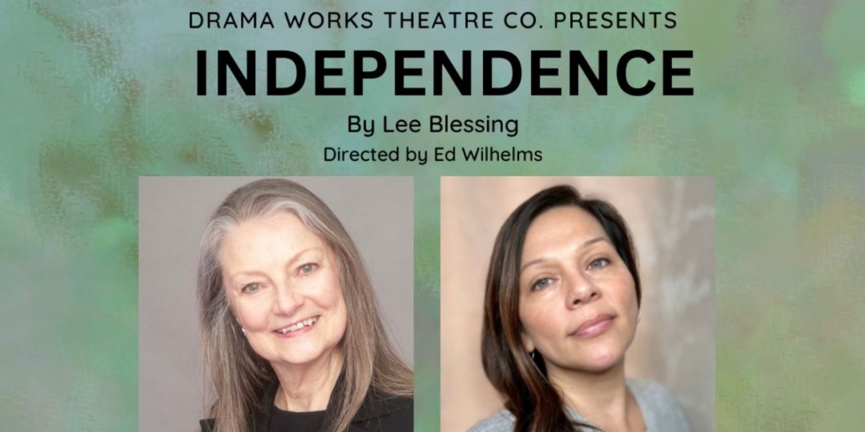 Drama Works Theatre Company To Present The Powerful Family Dramedy, INDEPENDENCE - Vimarsana News