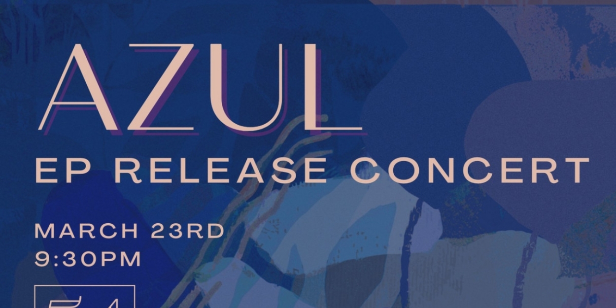 Mandy Gonzalez, Robin De Jesús, Katerina McCrimmon, Robi Hager & More To Star In AZUL EP Release Concert At 54 Below - Vimarsana News