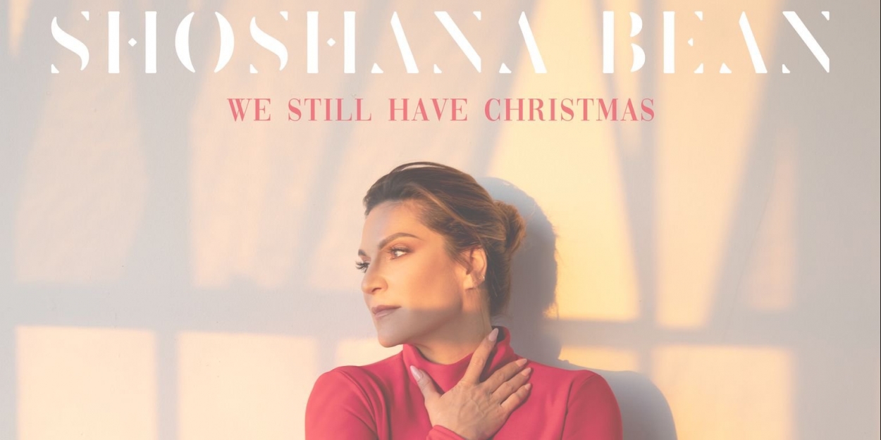 LISTEN: Shoshana Bean Releases Original Christmas Song 'We Still Have Christmas' - Flipboard