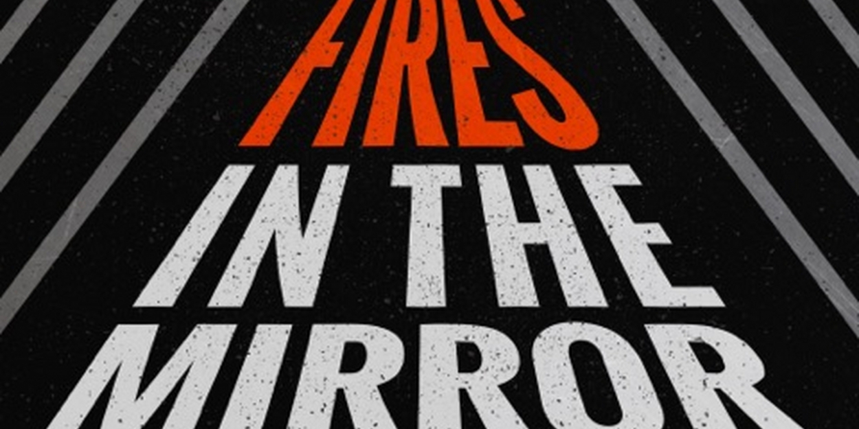 Epic Theatre Co Kicks Off Eighth Season with FIRES IN THE MIRROR