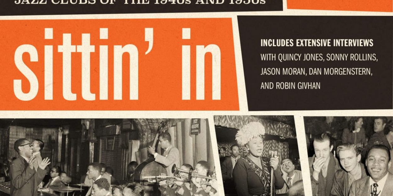 New Book SITTIN' IN, JAZZ CLUBS OF THE 1940s and 1950s Reveals Early  Bastions of Racial Integration