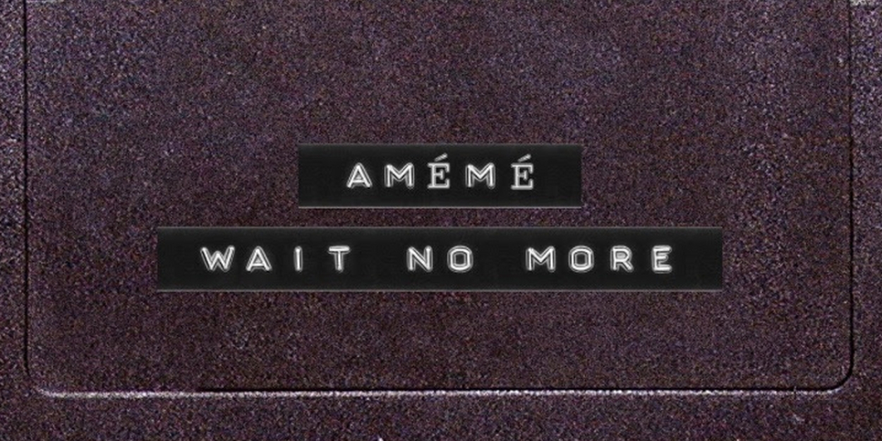 West African DJ AMEME Releases 'Wait No More' Ahead of Coachella Debut - Vimarsana News