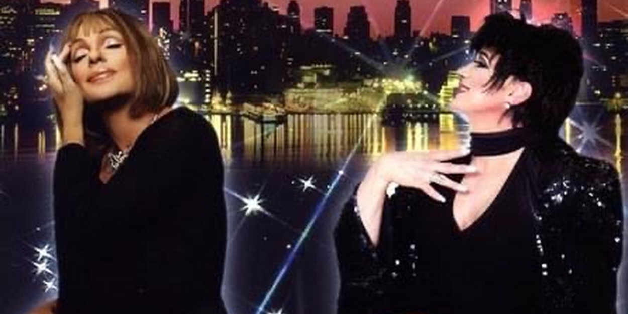 BARBRA & LIZA LIVE! Starring Steven Brinberg and Rick Skye to Make New York Debut at Chelsea Table + Stage 