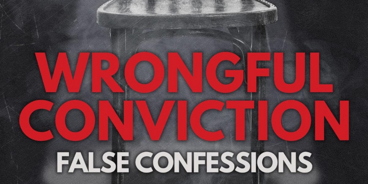 WRONGFUL CONVICTION: FALSE CONFESSIONS Turns to Richmond, VA