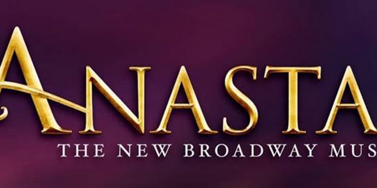 Boston Premiere of ANASTASIA On Sale Now at the Citizens Bank Opera House