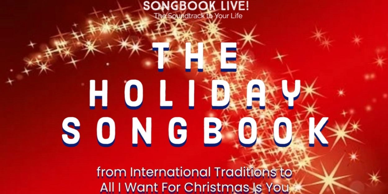 SONGBOOK LIVE! to Present THE HOLIDAY SONGBOOK This Month 