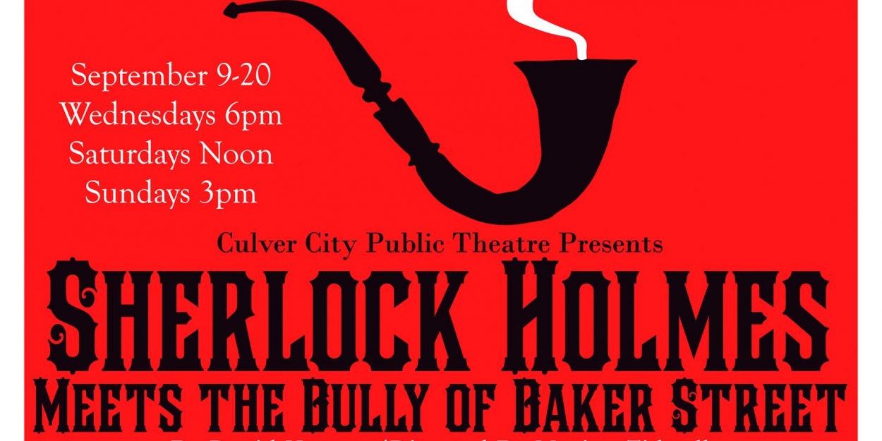 Review: SHERLOCK HOLMES MEETS THE BULLY OF BAKER STREET at Culver City ...