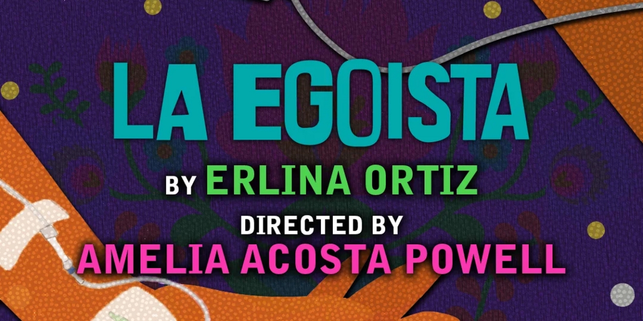 World Premiere of Erlina Ortiz's LA EGOISTA to be Presented at Actors Theatre of Louisville This Month 