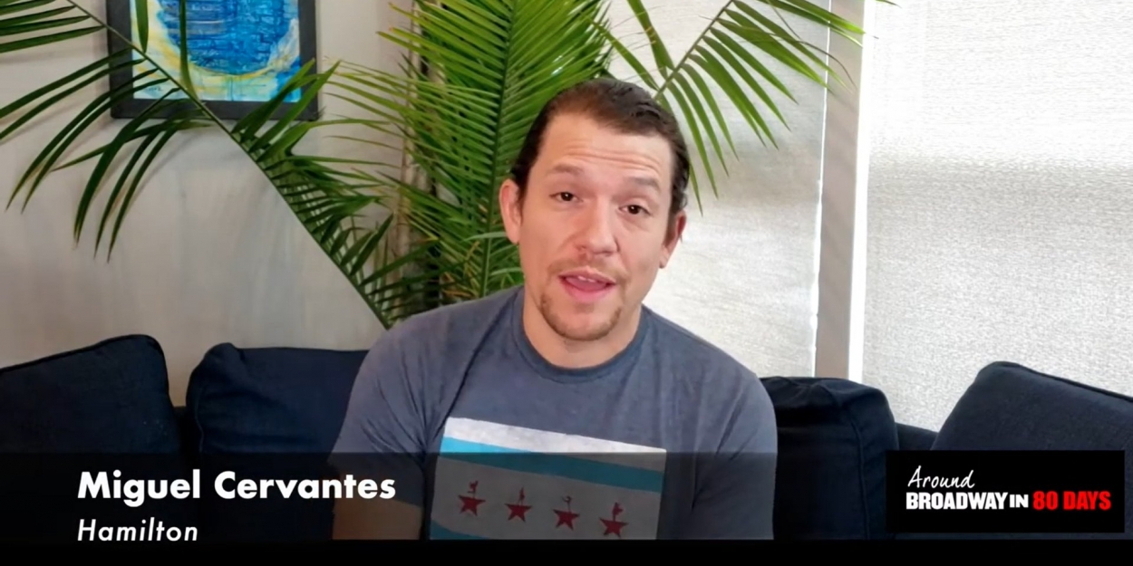 VIDEO: Miguel Cervantes Partners With Broadway In Chicago For AROUND BROADWAY IN 80… Video