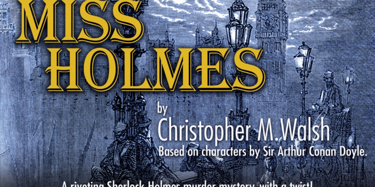 Review: MISS HOLMES at David S. & Anne V. Howard Studio Theatre 