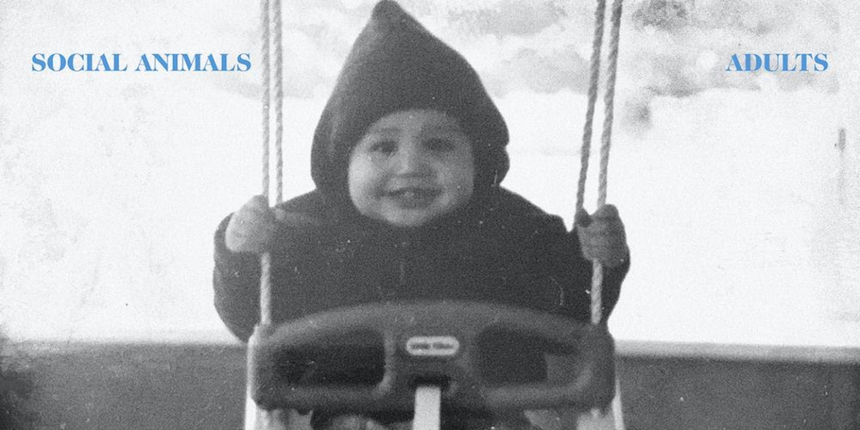 Social Animals Release New Single 'Adults' - Vimarsana News