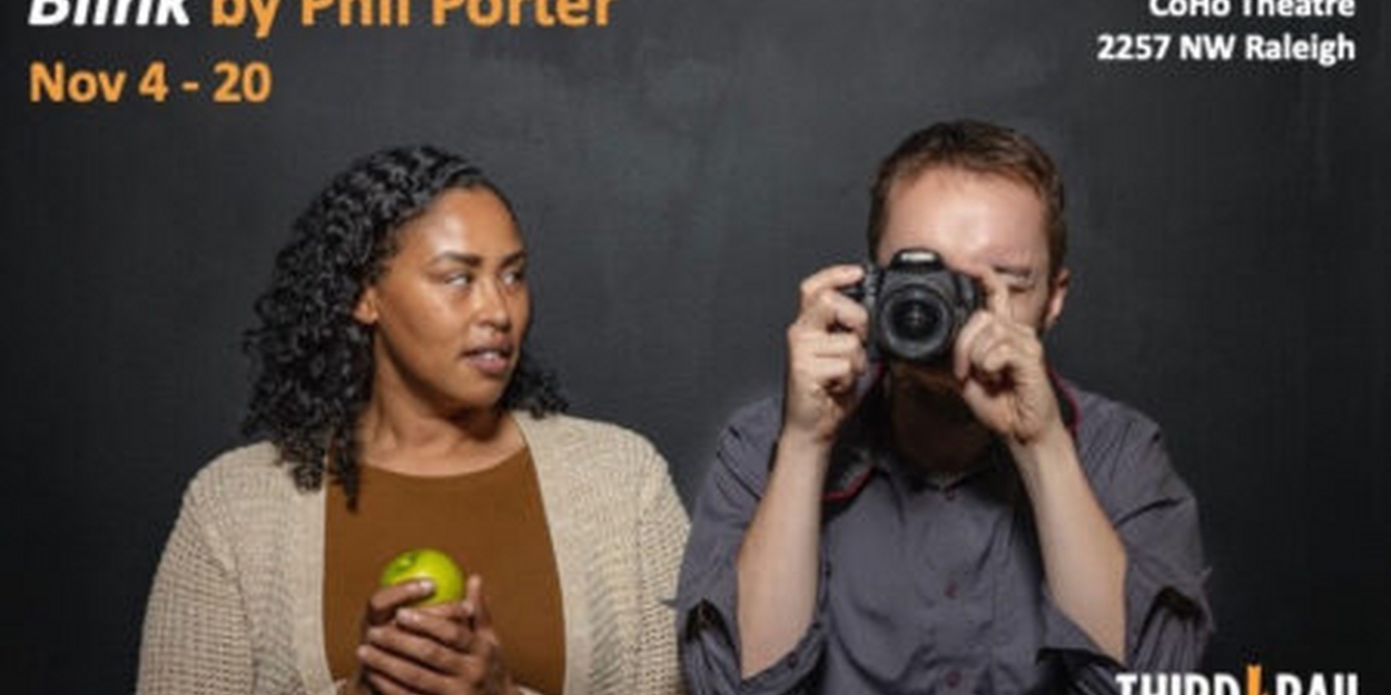 Blink By Phil Porter Opens Next Month At Third Rail Repertory Theatre