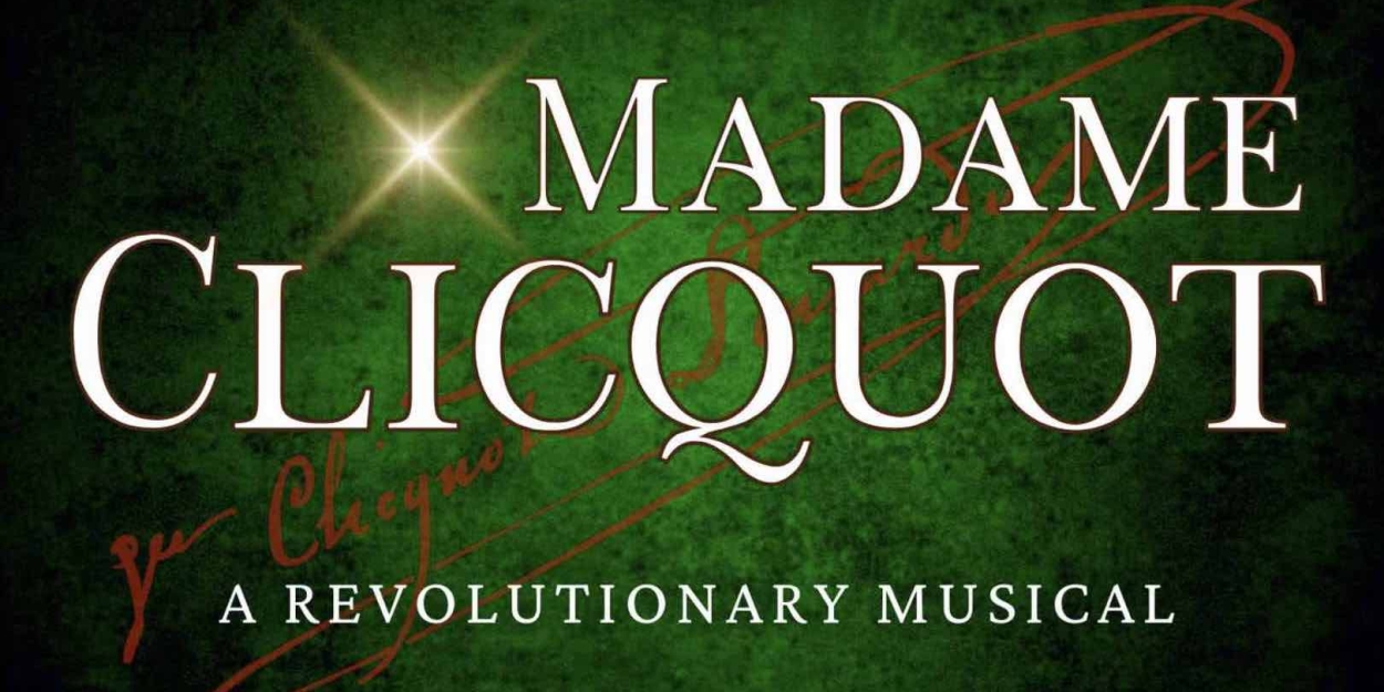 MADAME CLICQUOT: A REVOLUTIONARY MUSICAL Studio Cast Recording Out Now  Image