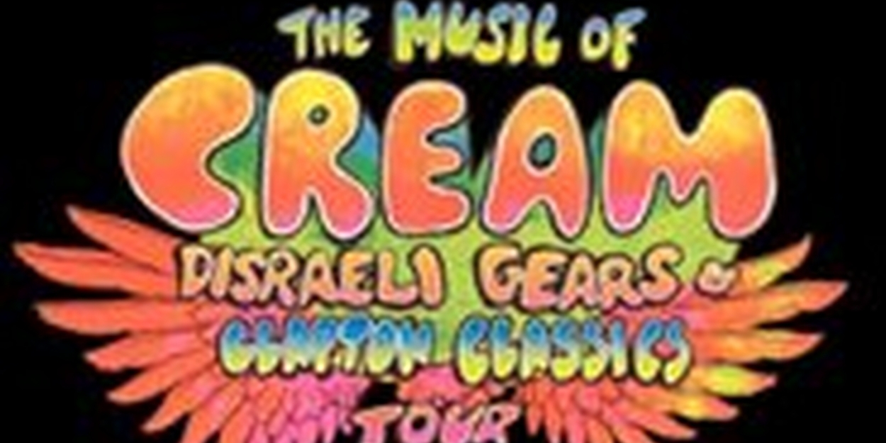 THE MUSIC OF CREAM On Sale Now At Pantages Theatre - Vimarsana News
