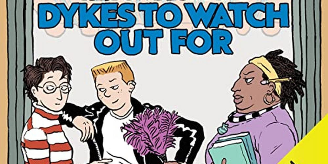 Jane Lynch, Carrie Brownstein, Jenn Colella & More Featured in Alison Bechdel's DYKES TO WATCH OUT FOR 
