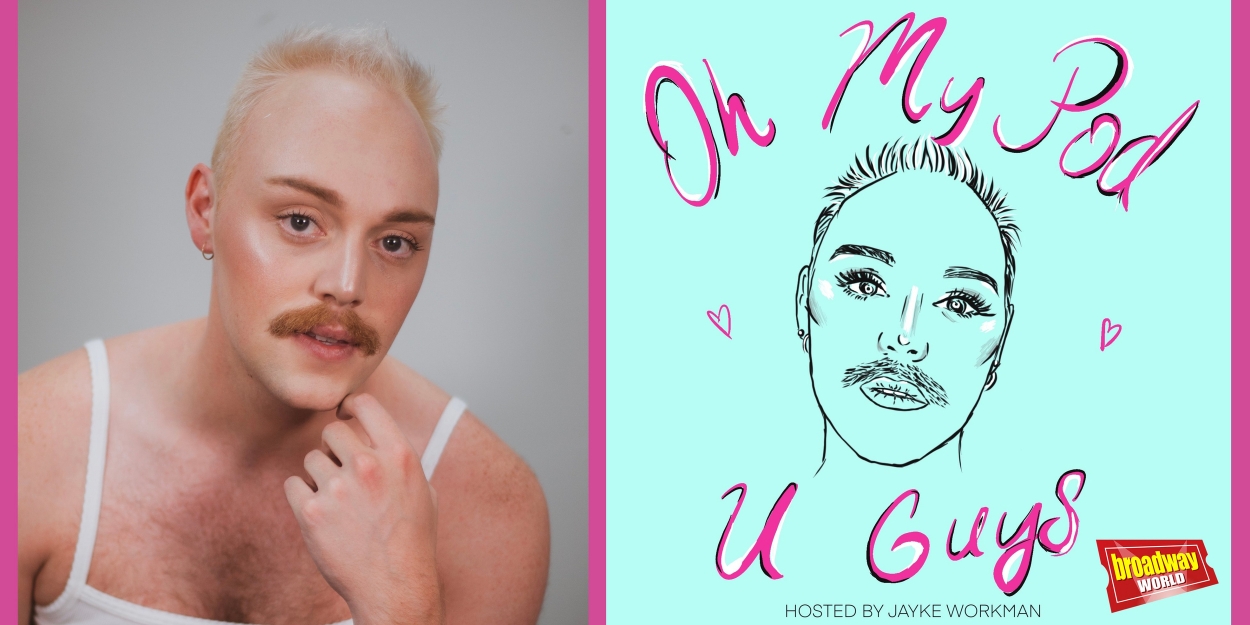 Oh My Pod U Guys Podcast Is Coming to BroadwayWorld - Vimarsana News