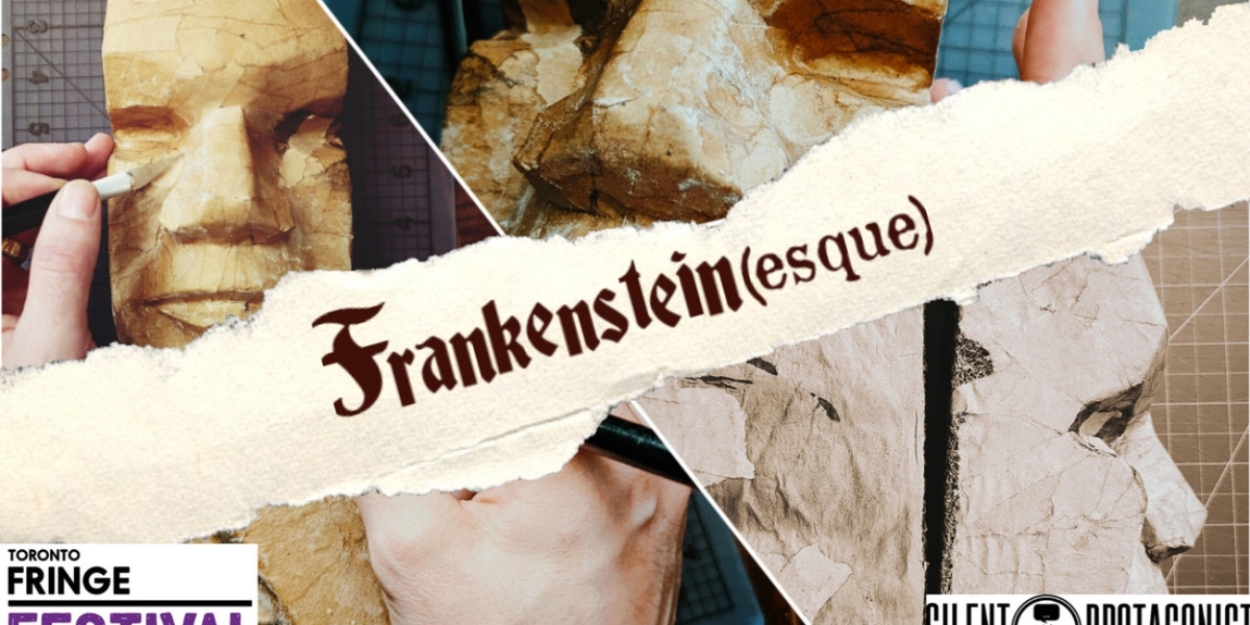 FRANKENSTEIN(ESQUE) to Play The Toronto Fringe in July 