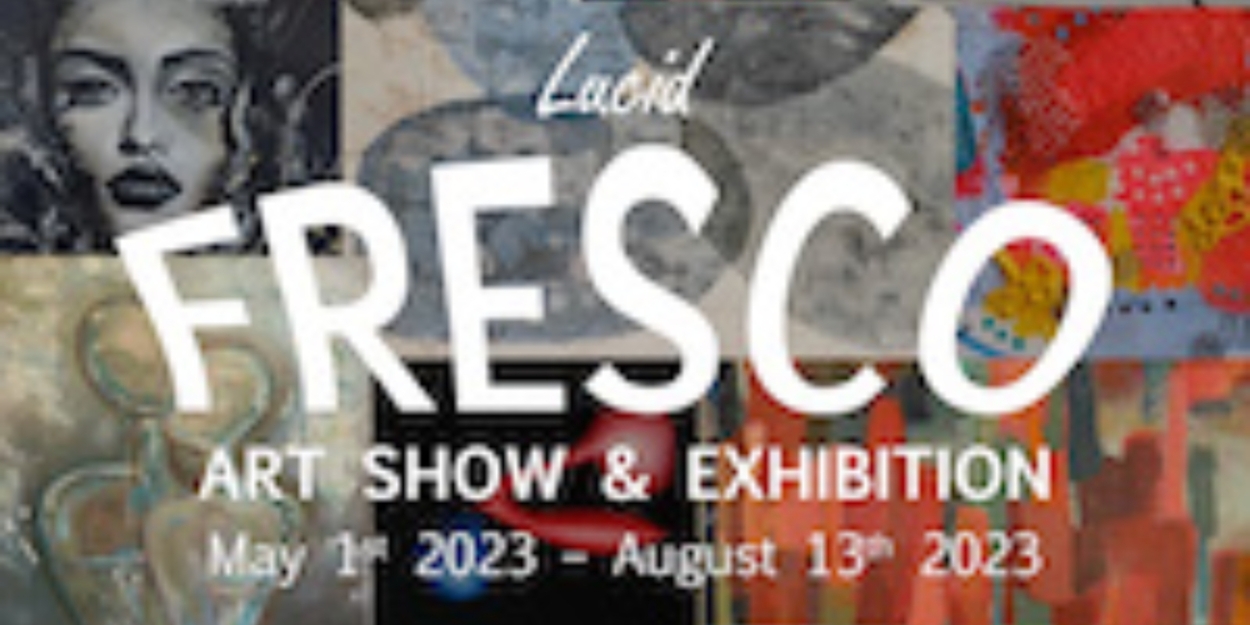 Lucid Design District's FRESCO Art Exhibition Opens On May 4 - Vimarsana News
