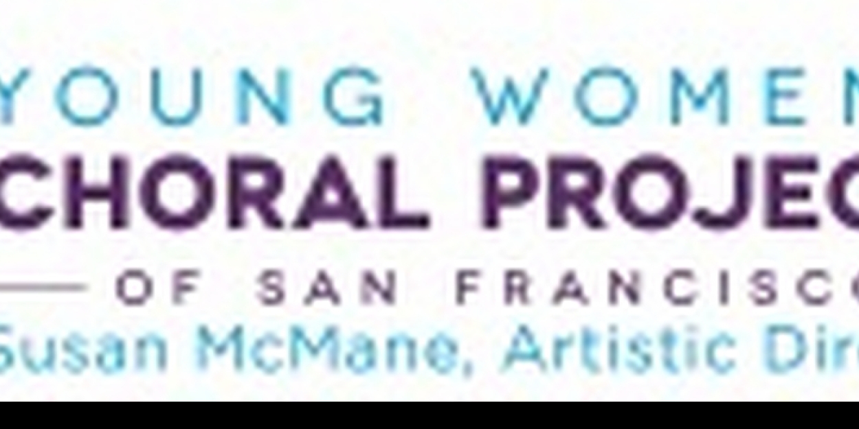 Young Women's Choral Projects Presents Final Performances Of Its 10th Anniversary Season - Vimarsana News