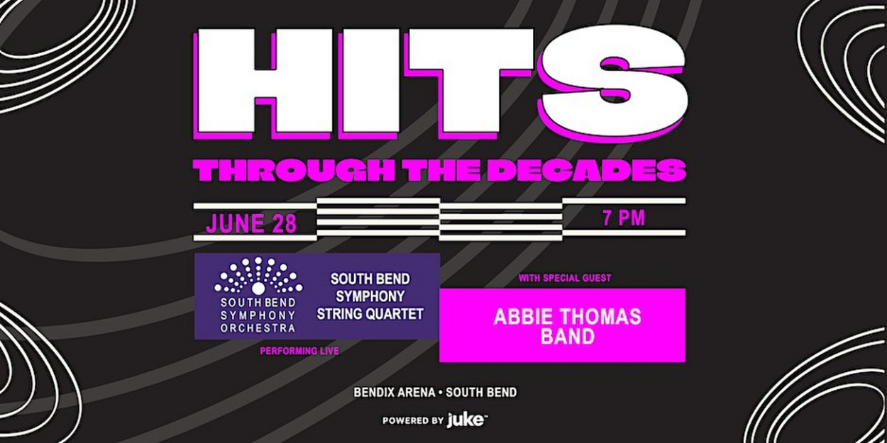 South Bend Symphony Orchestra and Abbie Thomas Collaborate to Create HITS THROUGH THE DECADES This Month 