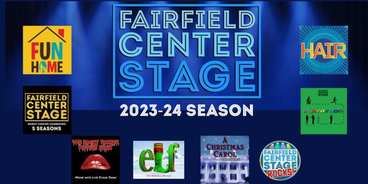 Fairfield Center Stage To Hold Open Call Auditions For 2023/24 Season Featuring FUN HOME, ELF & More 