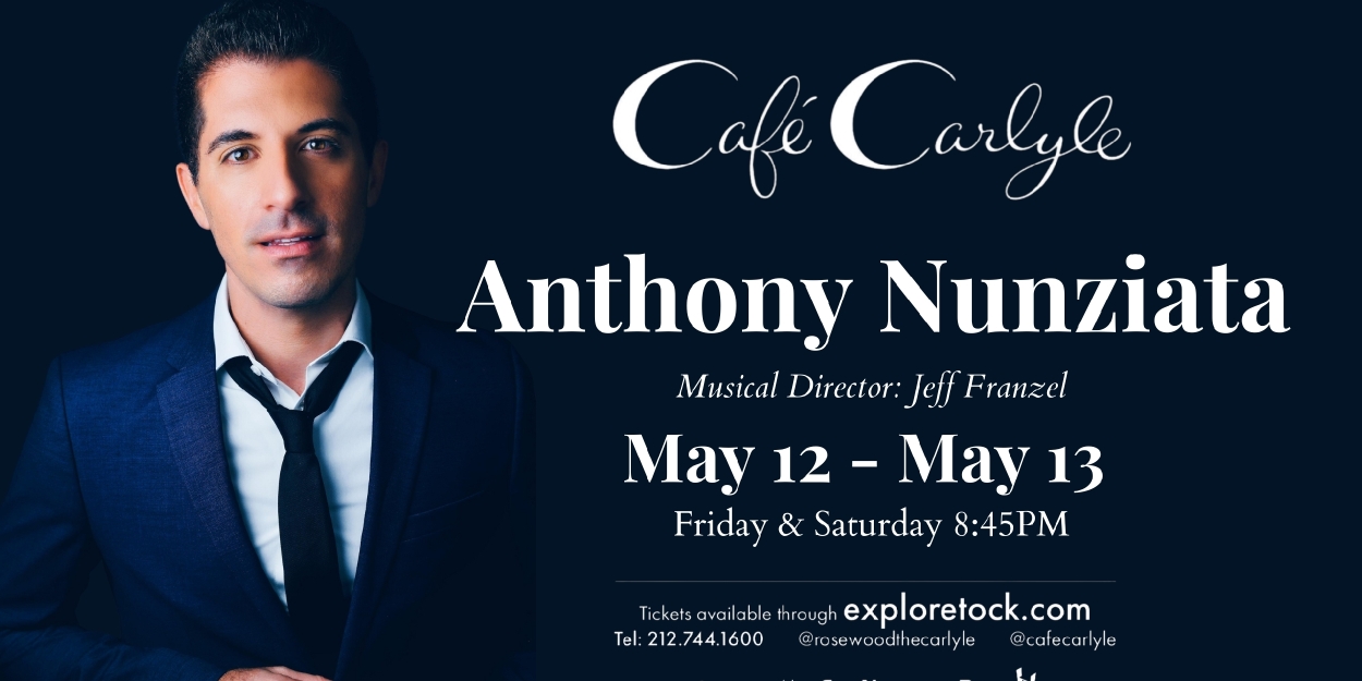 Singer-songwriter Anthony Nunziata Will Make Café Carlyle Debut May ...