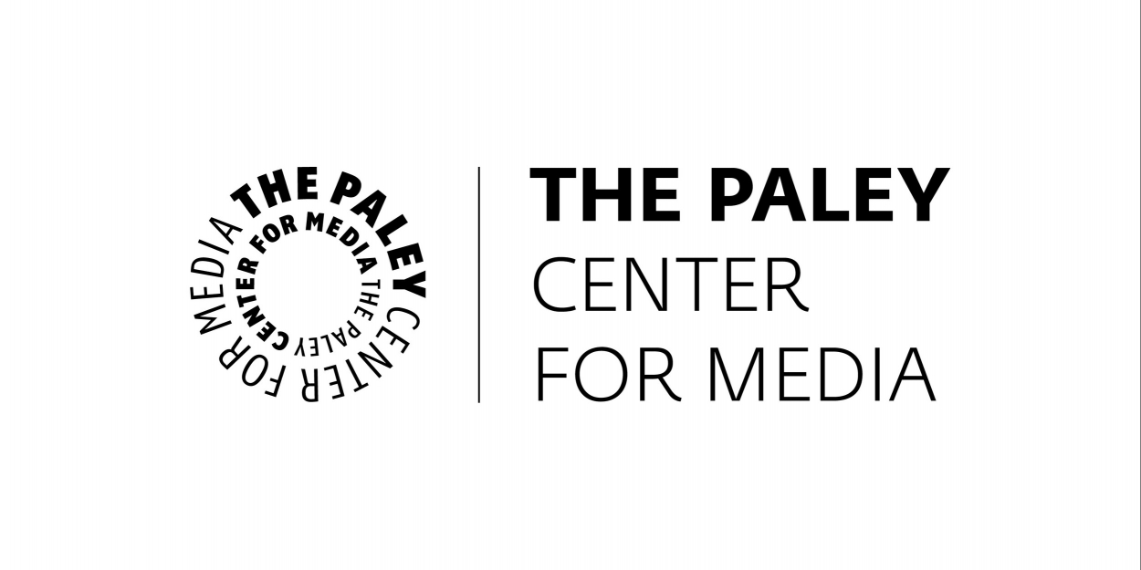 The Paley Center for Media Announces First Three Programs for PaleyFest NY