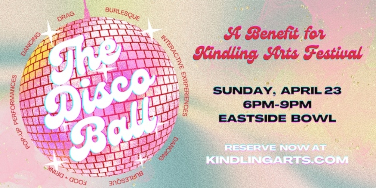 Kindling Arts to Present New Fundraiser, THE DISCO BALL, For One Night Only At Eastside Bowl - Vimarsana News