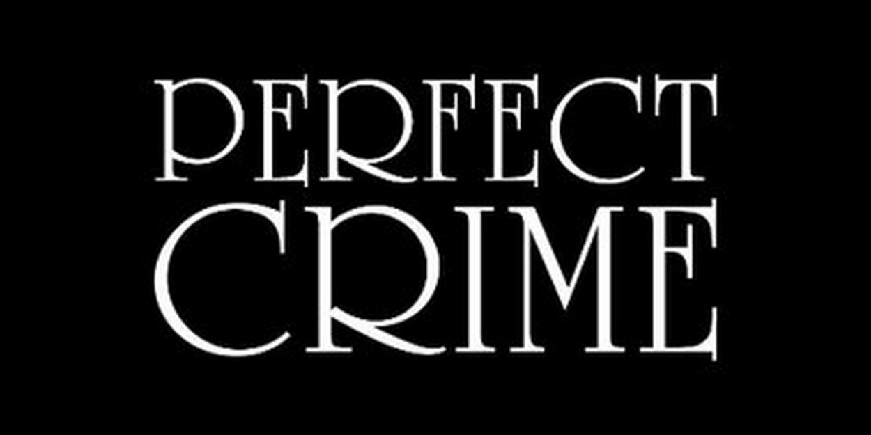 PERFECT CRIME to Reopen as First Show with Equity-Approved Cast in New York