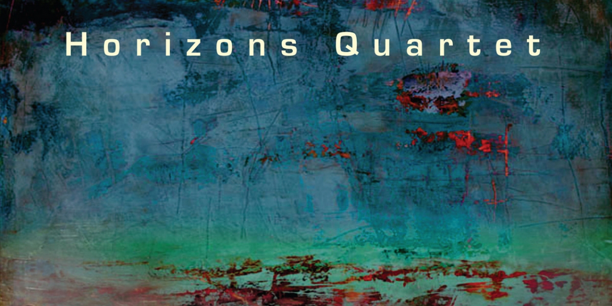 Horizons Quartet Announces New Self Titled Album and Pre-release Show at Miller Symphony Hall - Vimarsana News