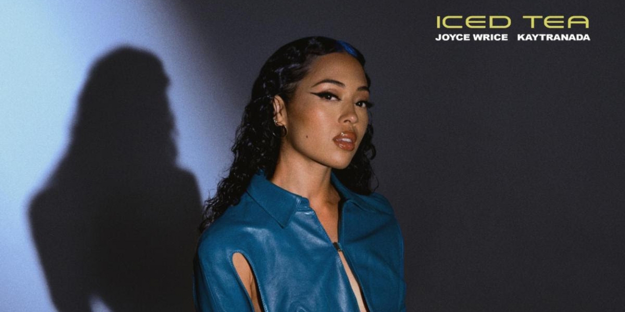 Joyce Wrice & KAYTRANADA Reunite on 'Iced Tea'