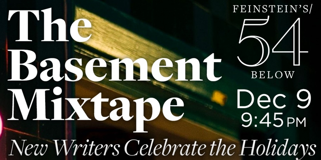 THE BASEMENT MIXTAPE Concert Celebrating New Writers Comes to Feinstein