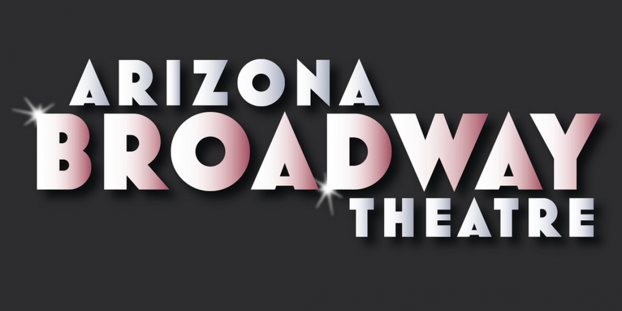Arizona Broadway Theatre Unveils 16th Season Of 'Broadway Series ...