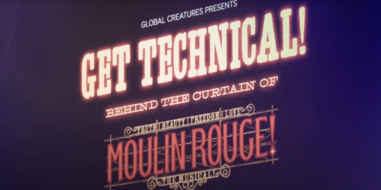 Video: Inside Global Creatures' Get Technical! - Behind the Curtain at MOULIN ROUGE! The Musical