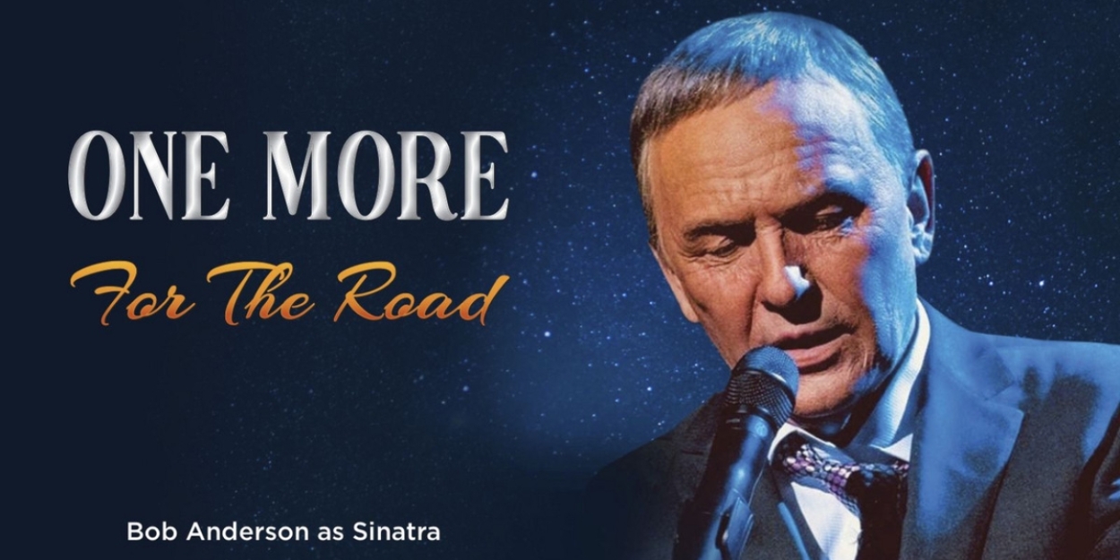 ONE MORE FOR THE ROAD, Tribute to Frank Sinatra Starring Bob Anderson, is Coming to the McCallum Theatre 