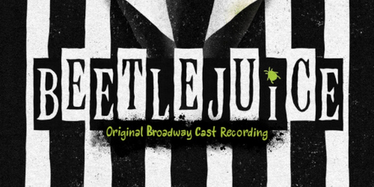 Beetlejuice Broadway Cast Recording Surpasses 200 Million Streams