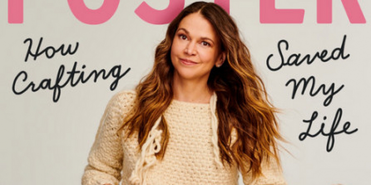 Sutton Foster's HOOKED: HOW CRAFTING SAVED MY LIFE to be Published in