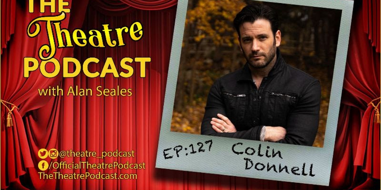 Colin Donnell Joins the Latest Episode of THE THEATRE PODCAST WITH ALAN SEALES - Vimarsana News