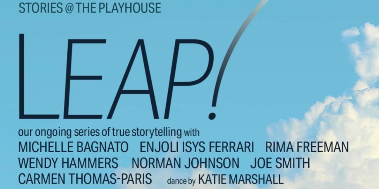 Sierra Madre Playhouse to Present STORIES @ THE PLAYHOUSE: LEAP! This Month - Vimarsana News