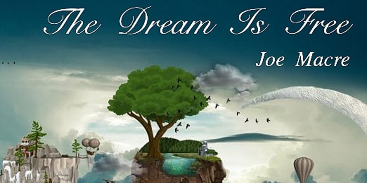 Joe Macre to Release Second Solo Album 'The Dream Is Free' 