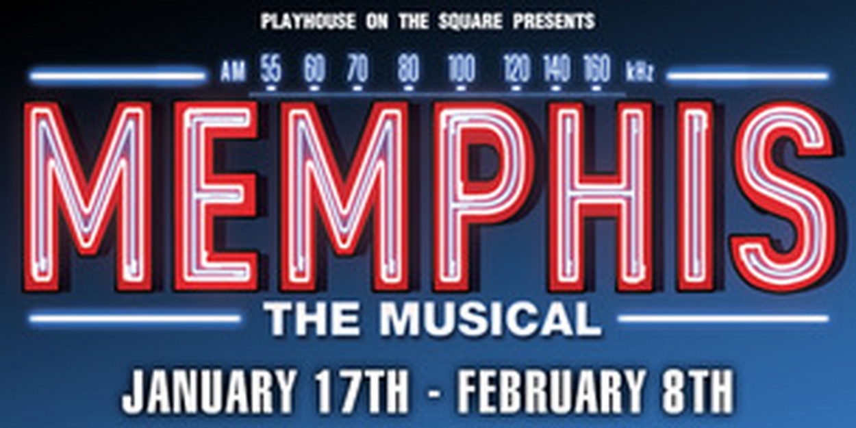 Playhouse On The Square Celebrates City's Bicentennial With MEMPHIS