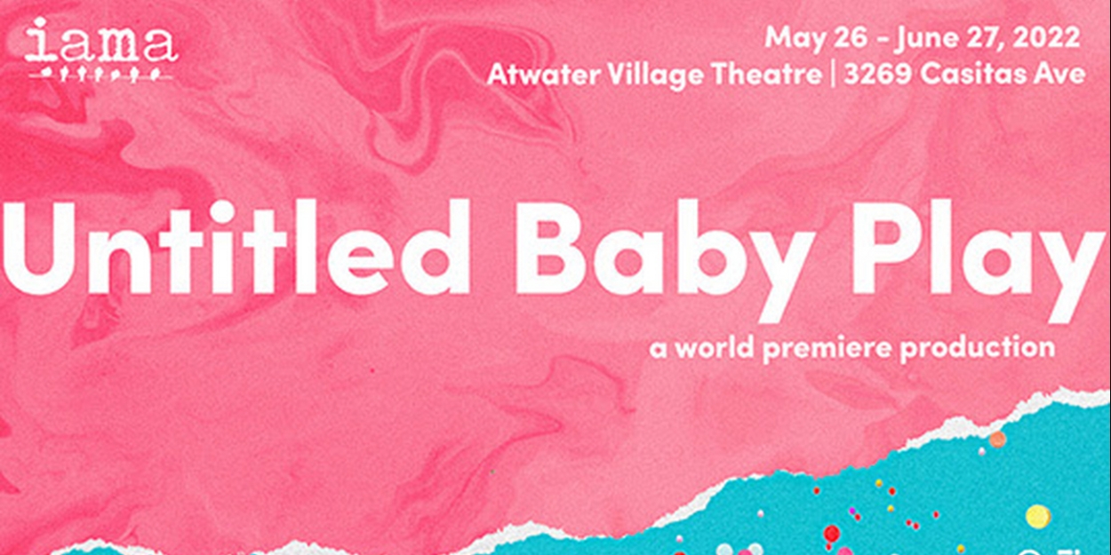 World Premiere of Nina Braddock's UNTITLED BABY PLAY to be Presented at IAMA Theatre Company - Vimarsana News