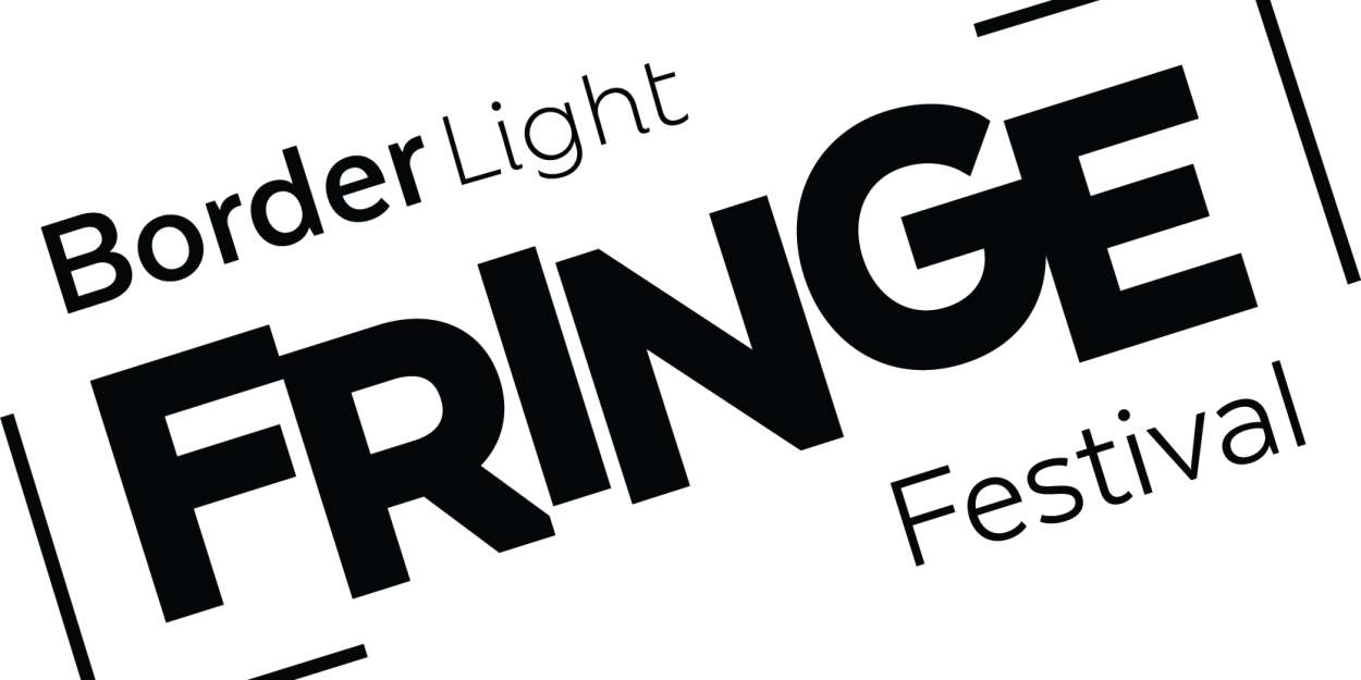 Program Unveiled and Tickets Now on Sale for BorderLight Fringe Festival 